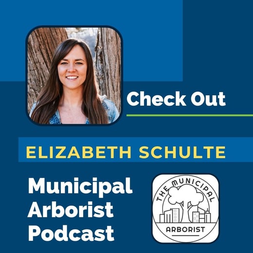Elizabeth Schulte Municipal Arborist Podcast