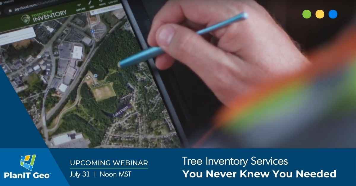 Tree Inventory Services You Never Knew You Needed UPCOMING webinar from PlanIT Geo and Treeplotter